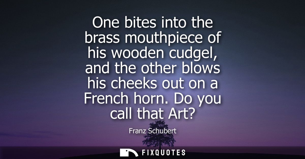 One bites into the brass mouthpiece of his wooden cudgel, and the other blows his cheeks out on a French horn. Do you ca