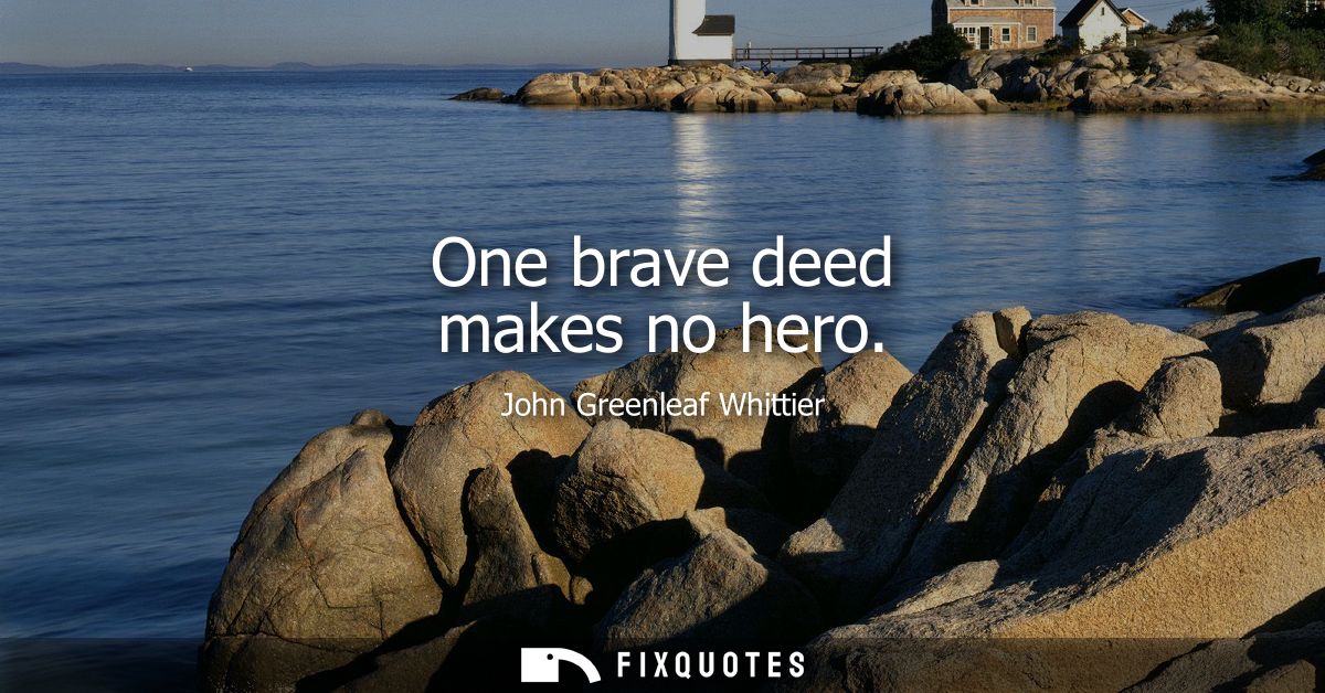 One brave deed makes no hero