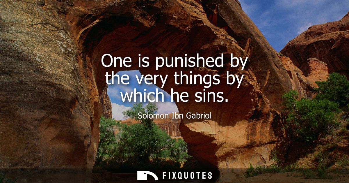 One is punished by the very things by which he sins