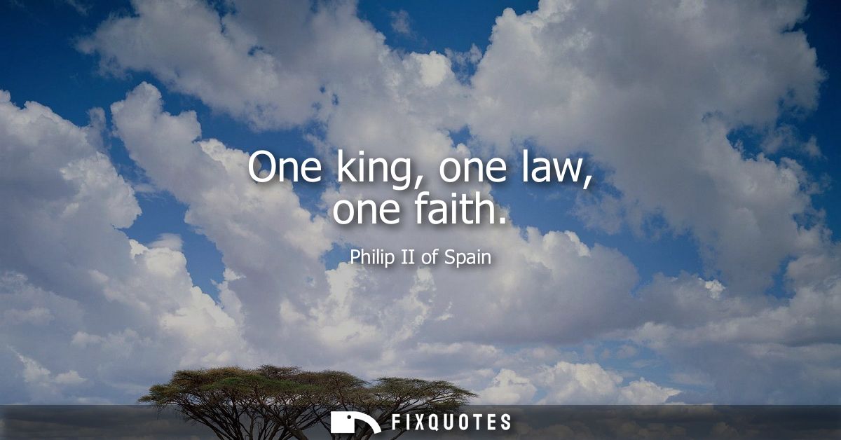 One king, one law, one faith