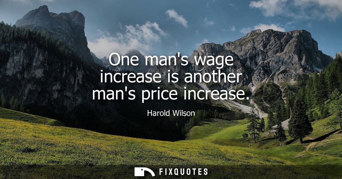 One mans wage increase is another mans price increase