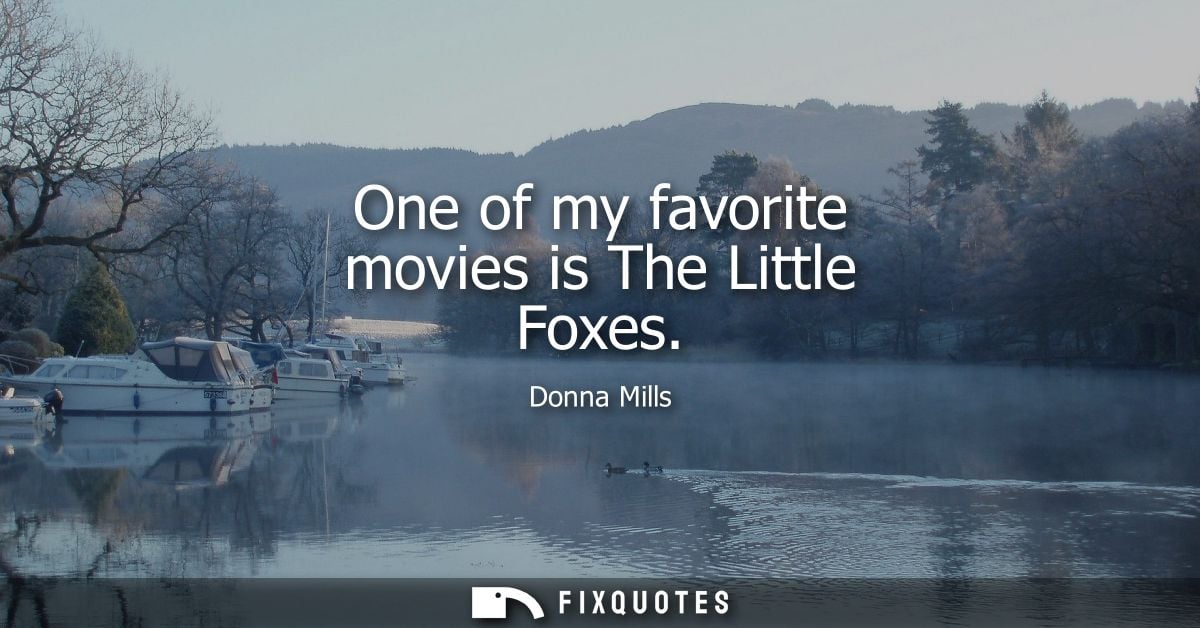 One of my favorite movies is The Little Foxes