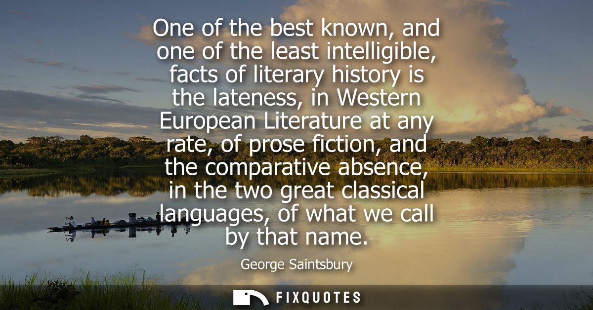 One of the best known, and one of the least intelligible, facts of literary history is the lateness, in Western European