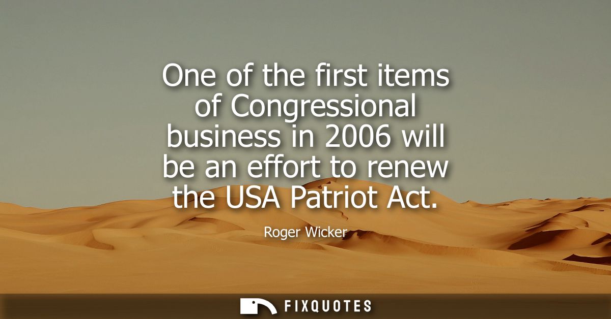 One of the first items of Congressional business in 2006 will be an effort to renew the USA Patriot Act