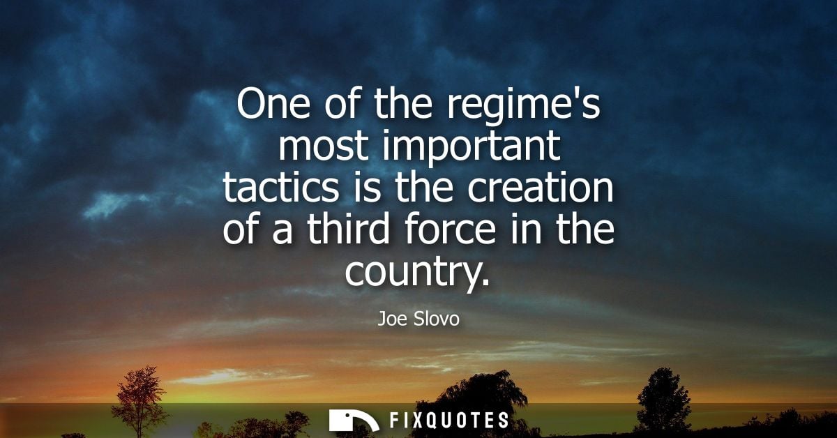 One of the regimes most important tactics is the creation of a third force in the country