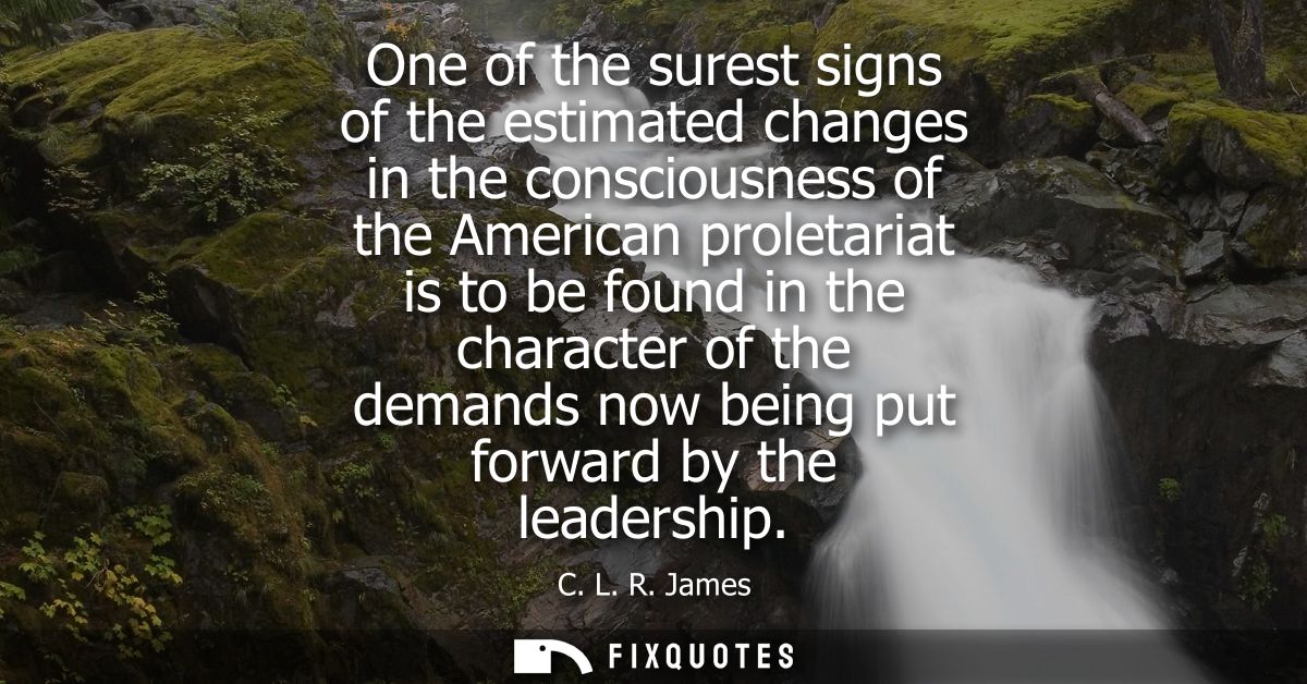 One of the surest signs of the estimated changes in the consciousness of the American proletariat is to be found in the 