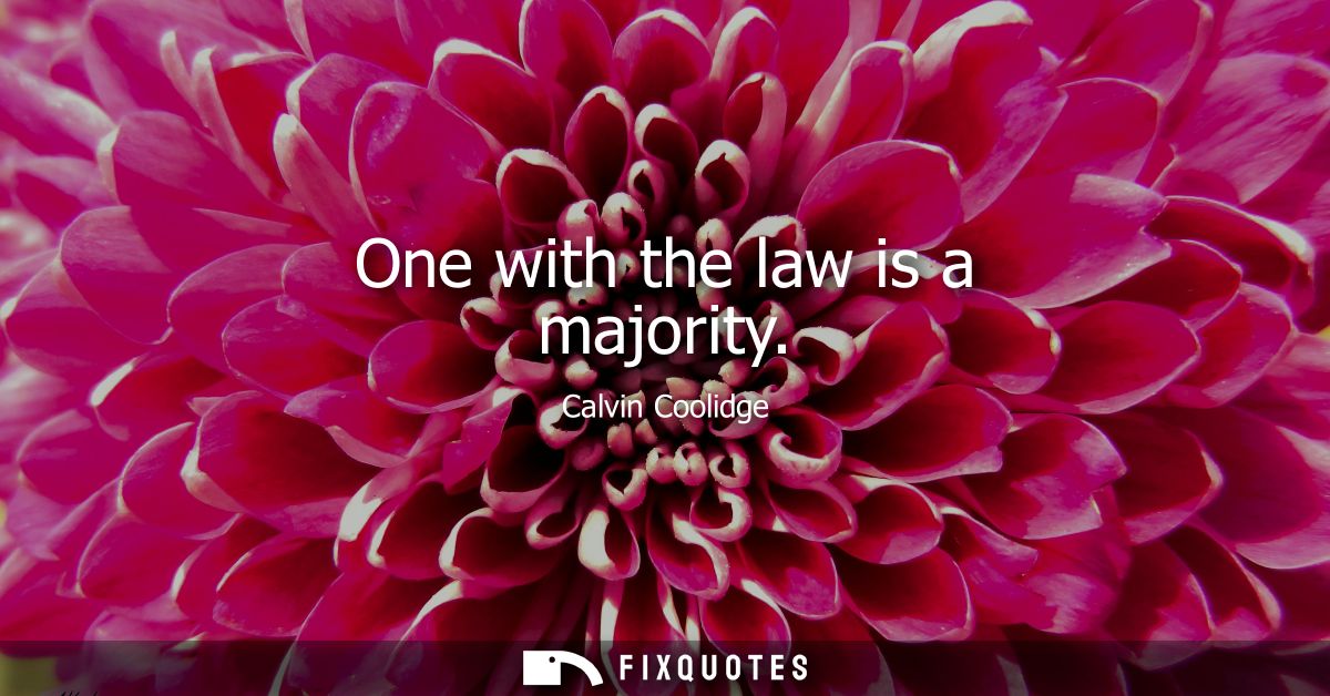 One with the law is a majority