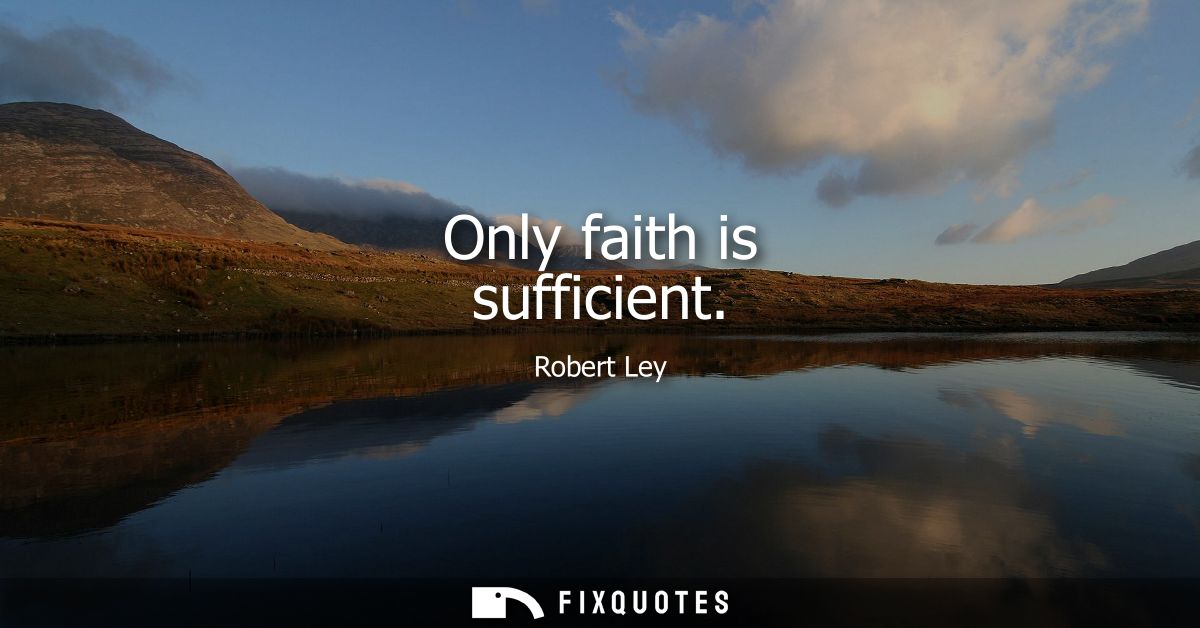 Only faith is sufficient