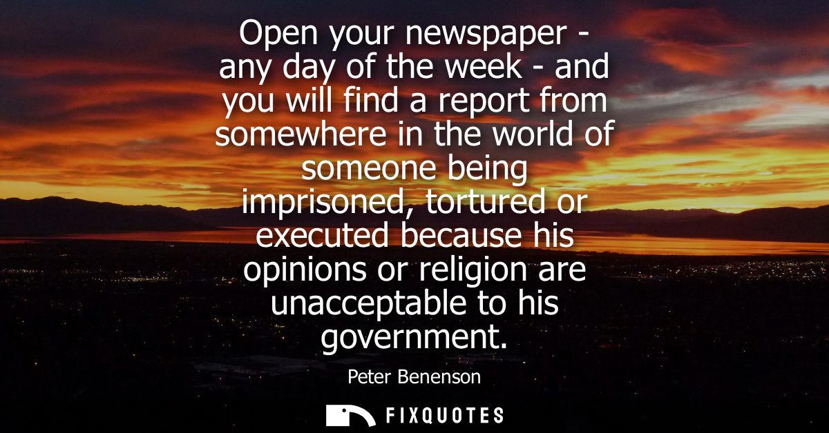 Open your newspaper - any day of the week - and you will find a report from somewhere in the world of someone being impr
