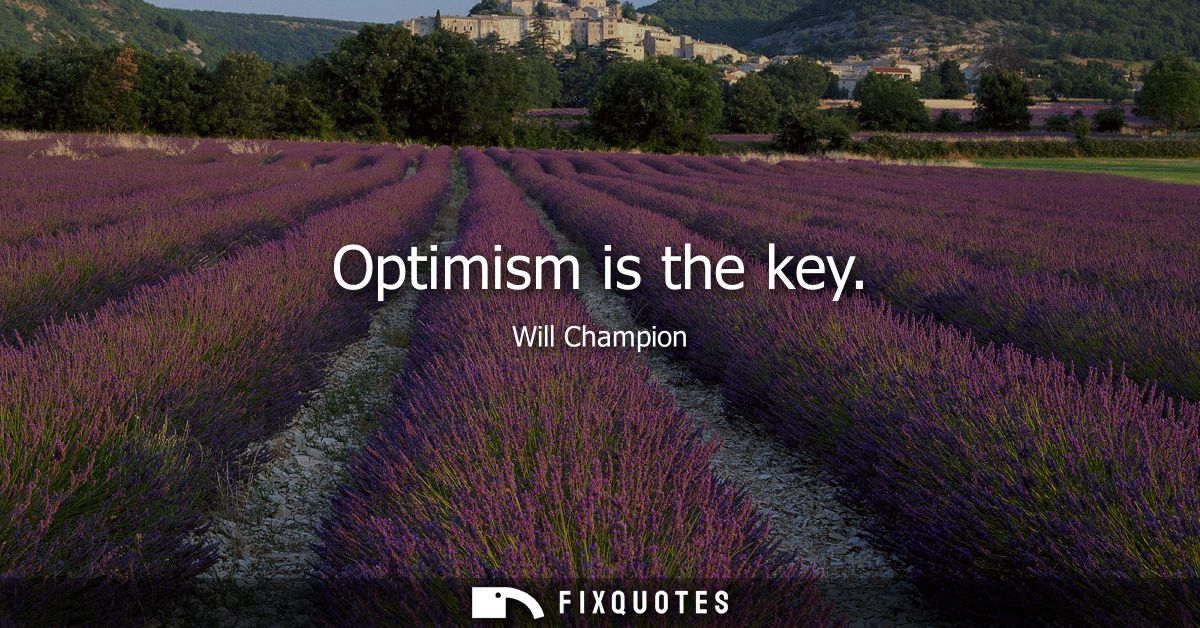 Optimism is the key