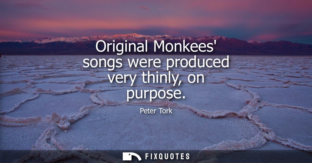 Original Monkees songs were produced very thinly, on purpose