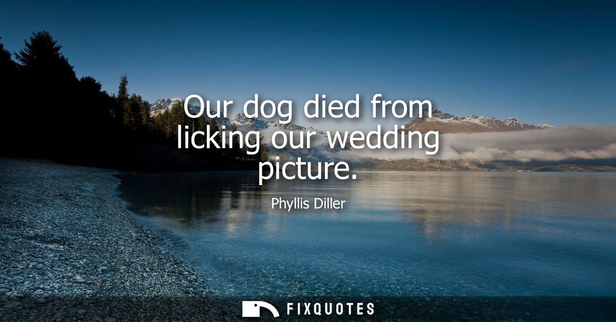 Our dog died from licking our wedding picture