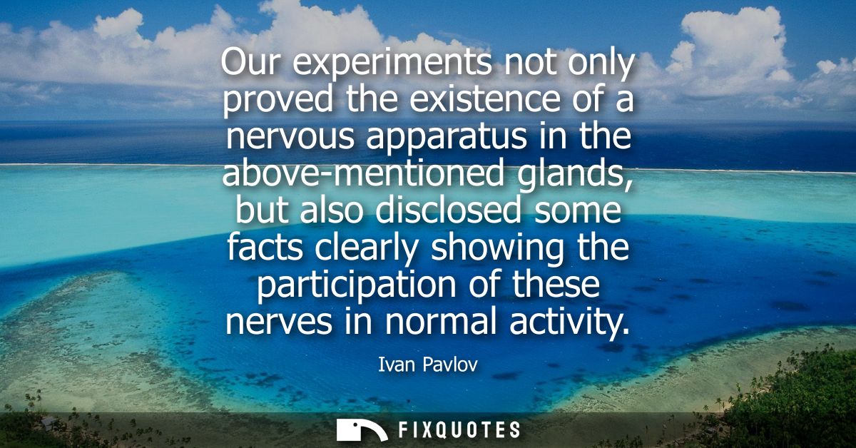Our experiments not only proved the existence of a nervous apparatus in the above-mentioned glands, but also disclosed s
