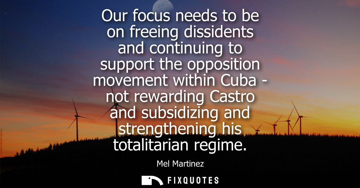 Our focus needs to be on freeing dissidents and continuing to support the opposition movement within Cuba - not rewardin