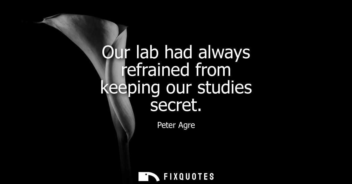 Our lab had always refrained from keeping our studies secret
