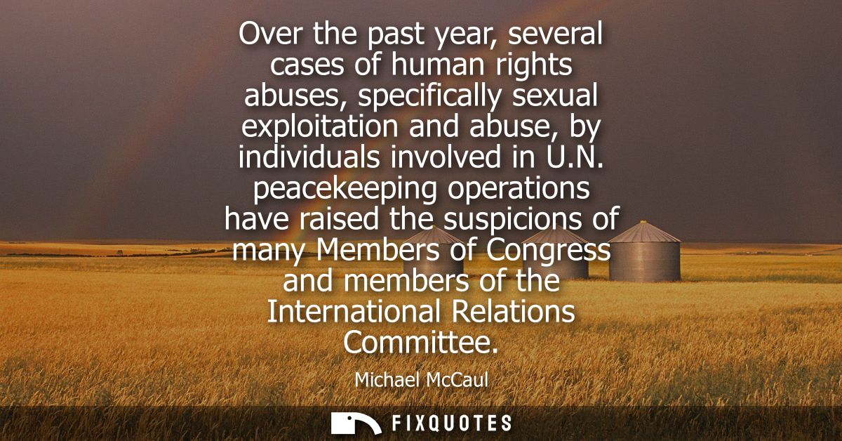 Over the past year, several cases of human rights abuses, specifically sexual exploitation and abuse, by individuals inv