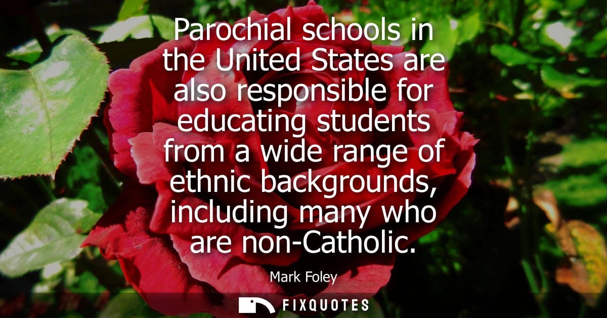 Parochial schools in the United States are also responsible for educating students from a wide range of ethnic backgroun