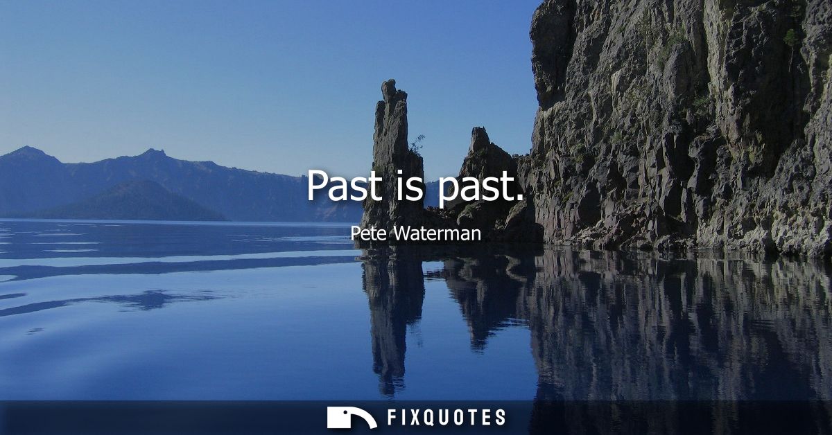 Past is past