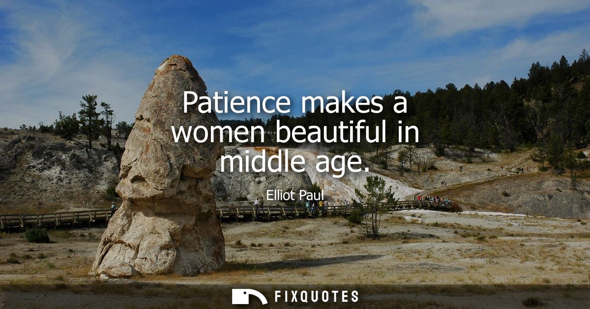 Patience makes a women beautiful in middle age