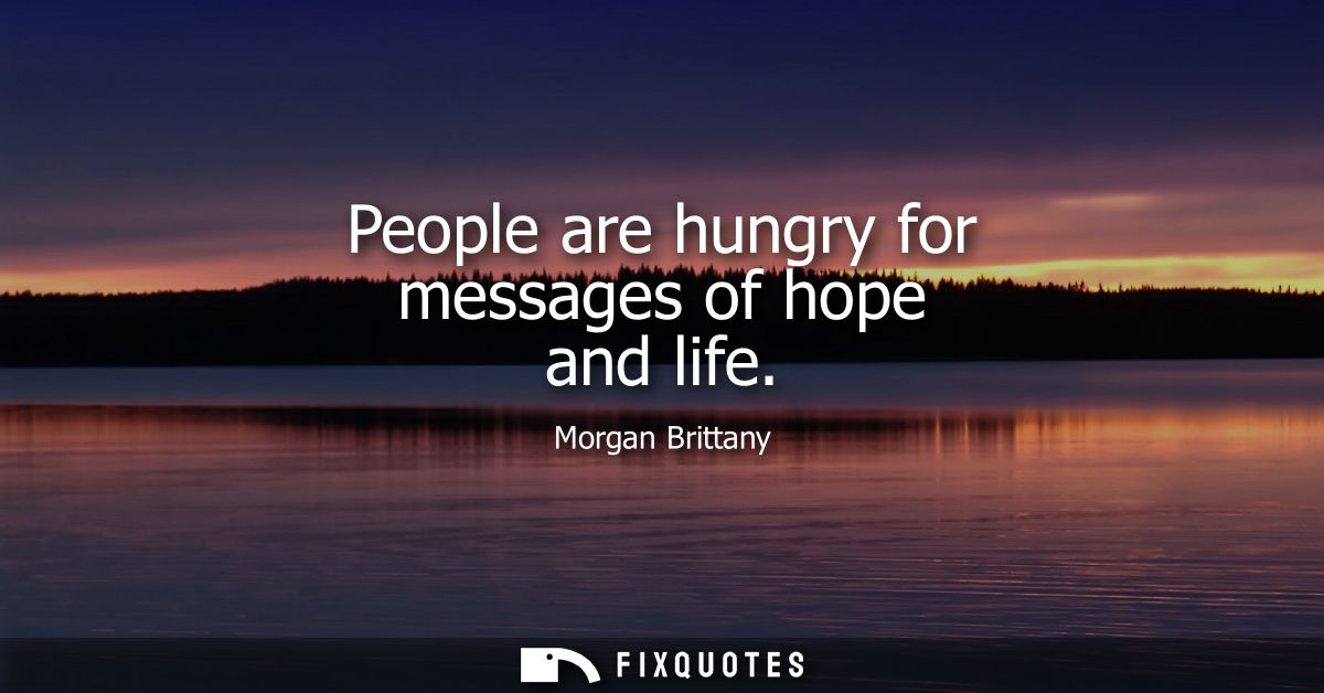 People are hungry for messages of hope and life
