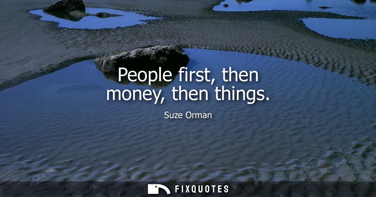 People first, then money, then things