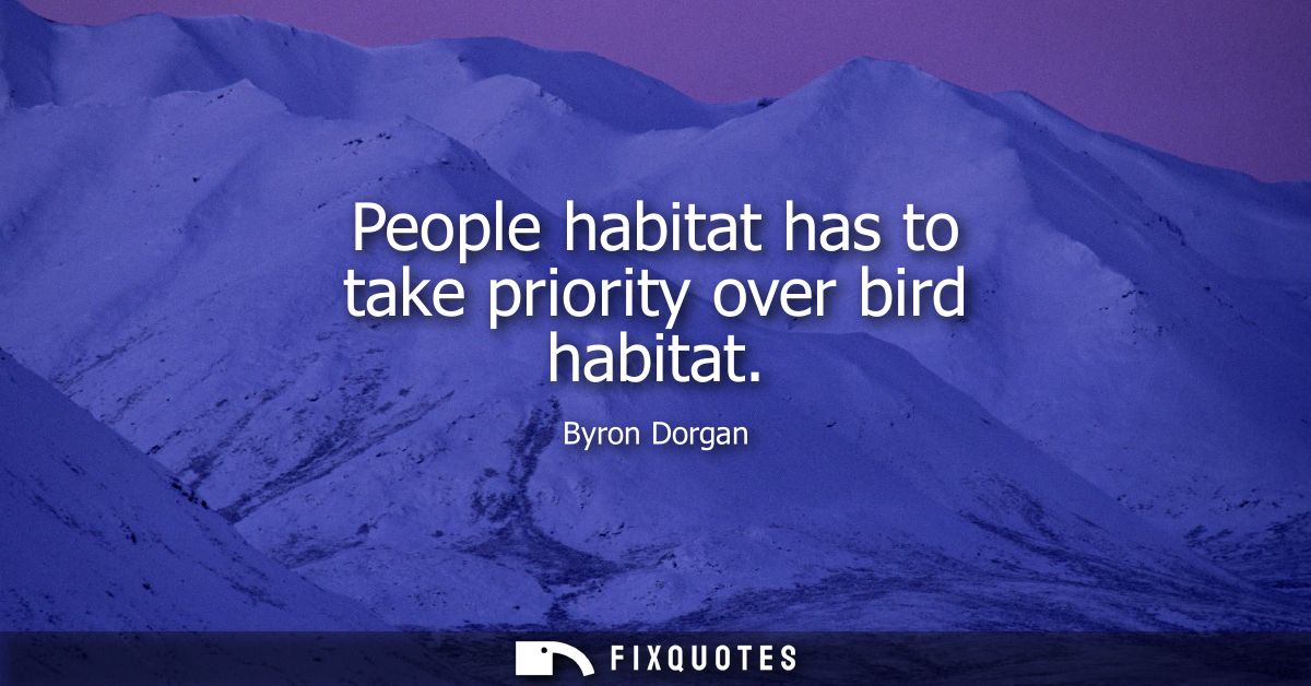People habitat has to take priority over bird habitat