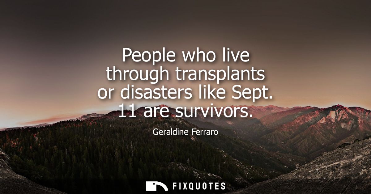 People who live through transplants or disasters like Sept. 11 are survivors