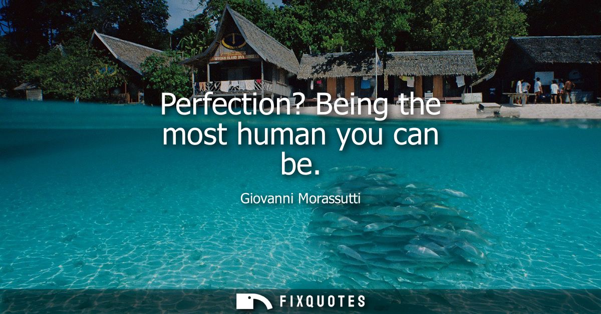 Perfection? Being the most human you can be
