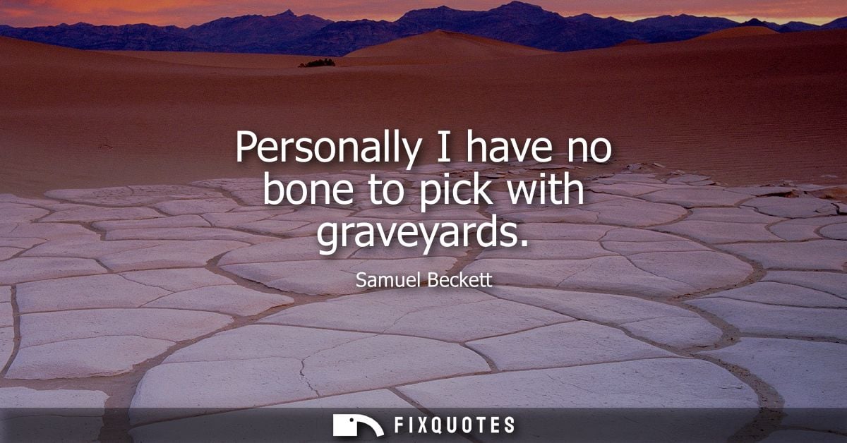Personally I have no bone to pick with graveyards