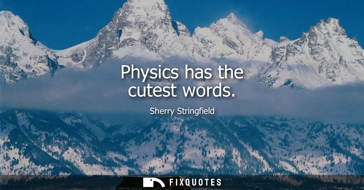Physics has the cutest words