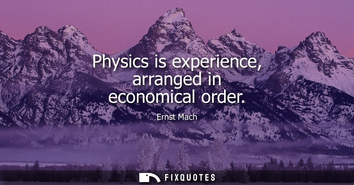 Physics is experience, arranged in economical order