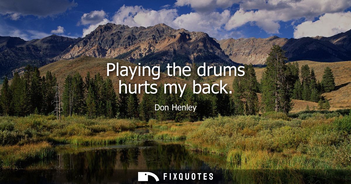 Playing the drums hurts my back