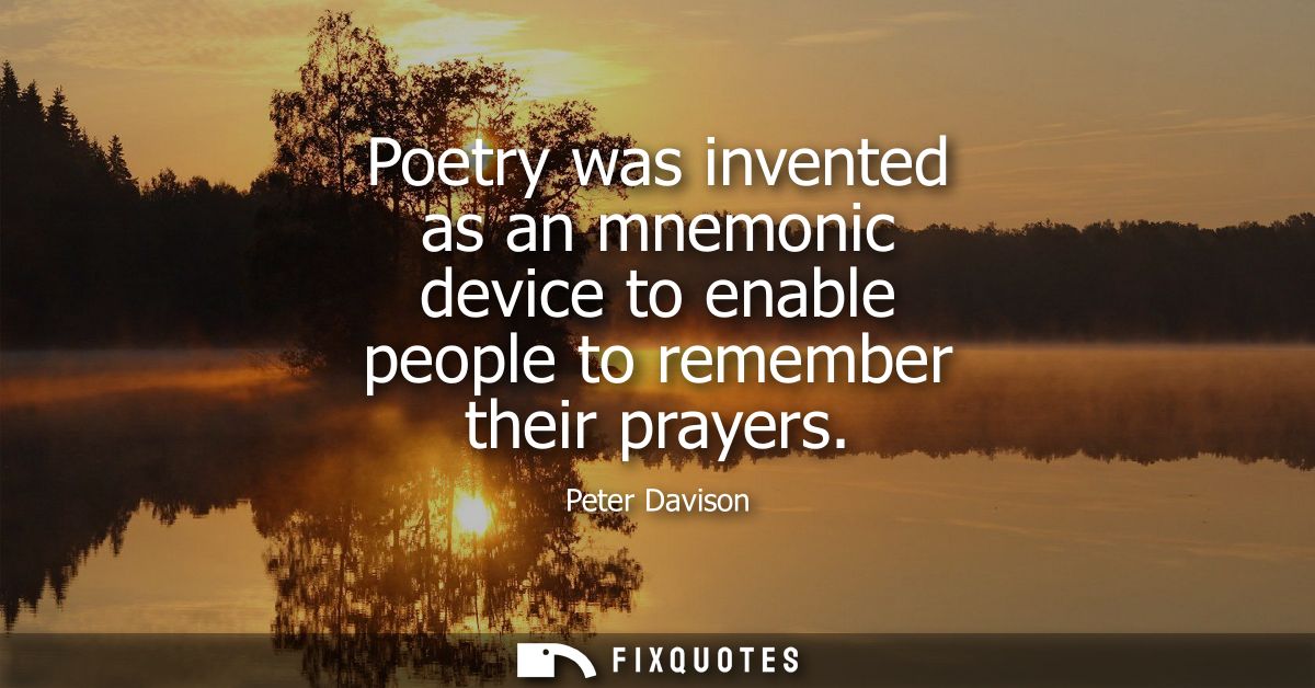 Poetry was invented as an mnemonic device to enable people to remember their prayers