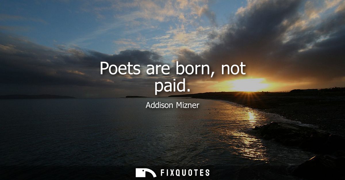 Poets are born, not paid