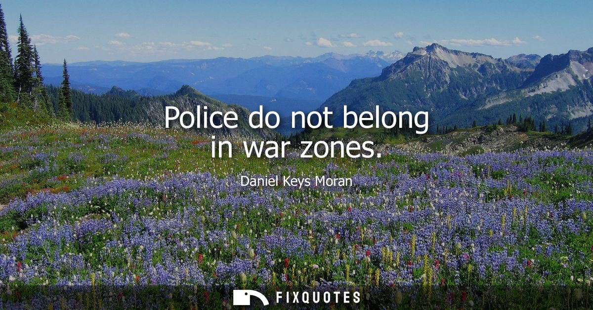 Police do not belong in war zones