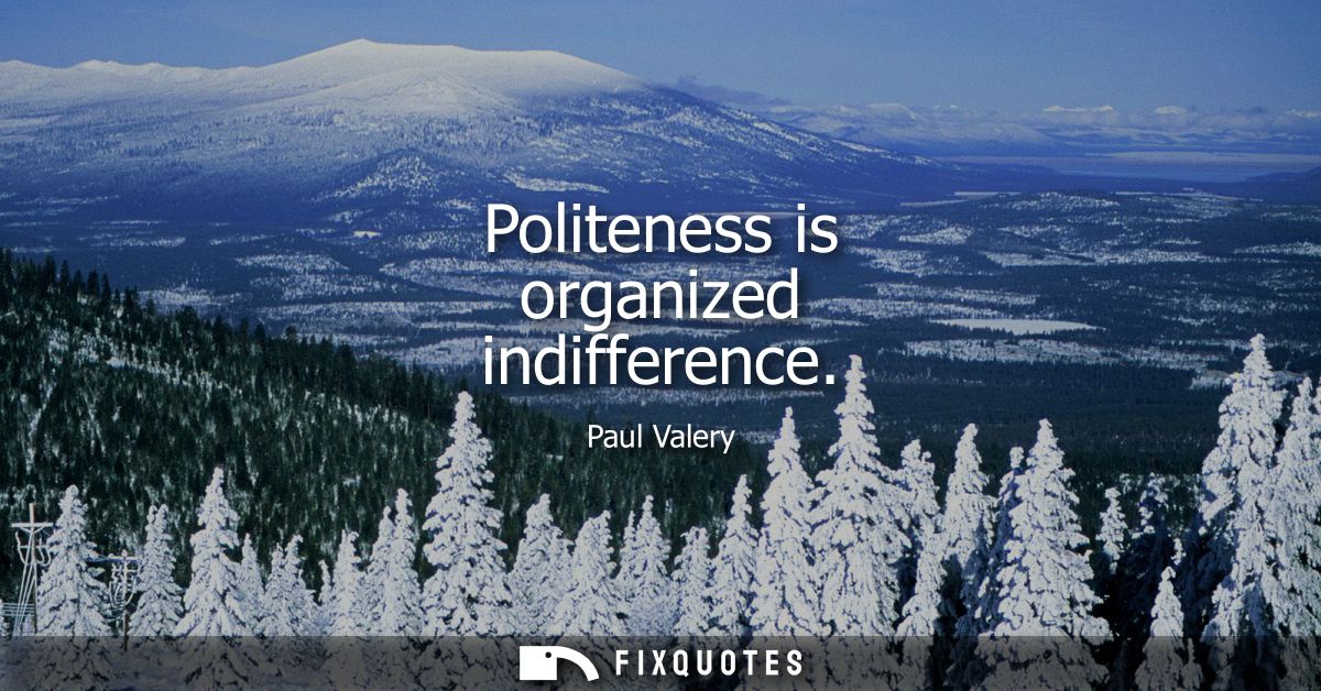 Politeness is organized indifference