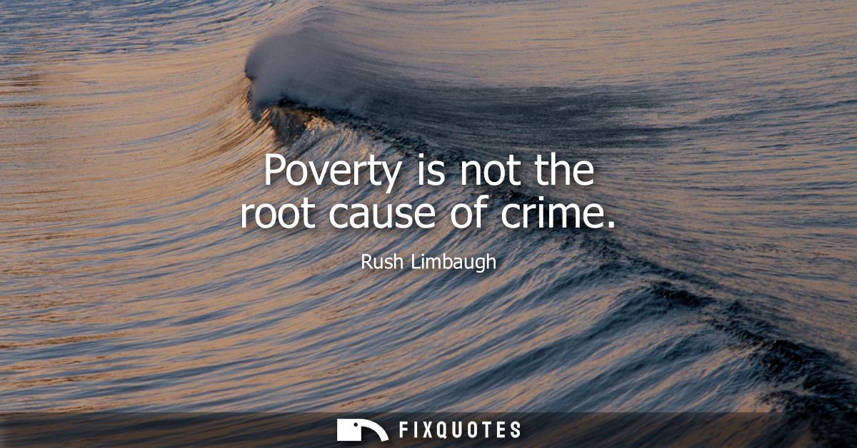 Poverty is not the root cause of crime