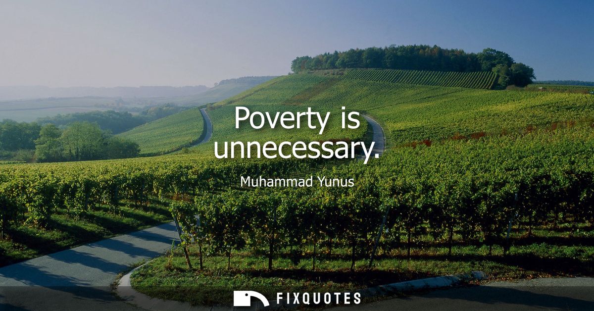 Poverty is unnecessary