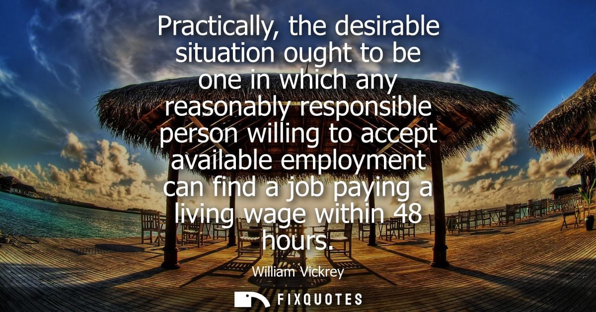 Practically, the desirable situation ought to be one in which any reasonably responsible person willing to accept availa