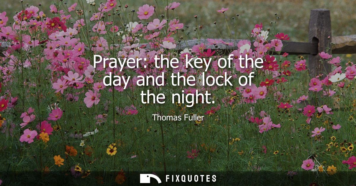 Prayer: the key of the day and the lock of the night
