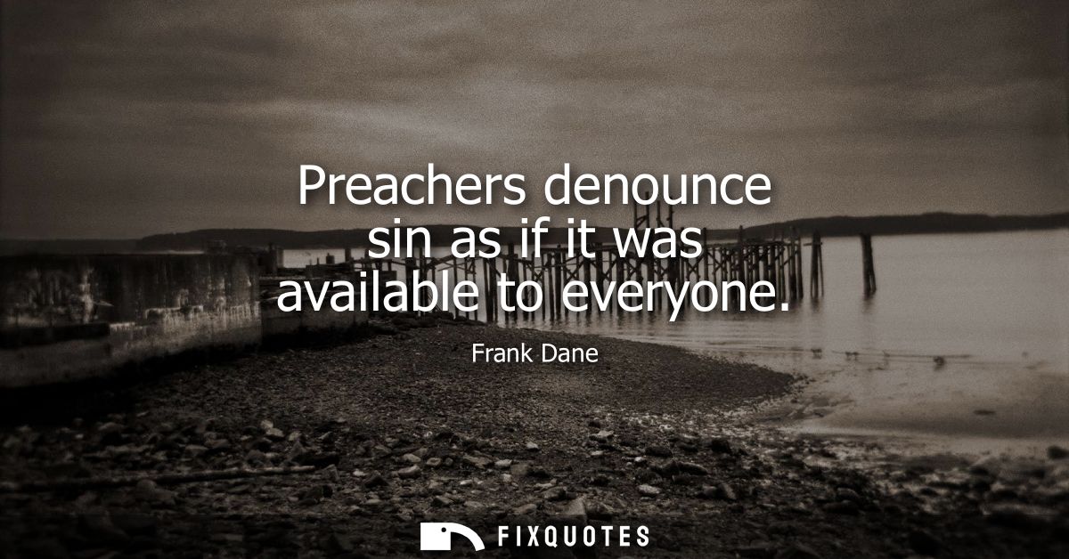 Preachers denounce sin as if it was available to everyone