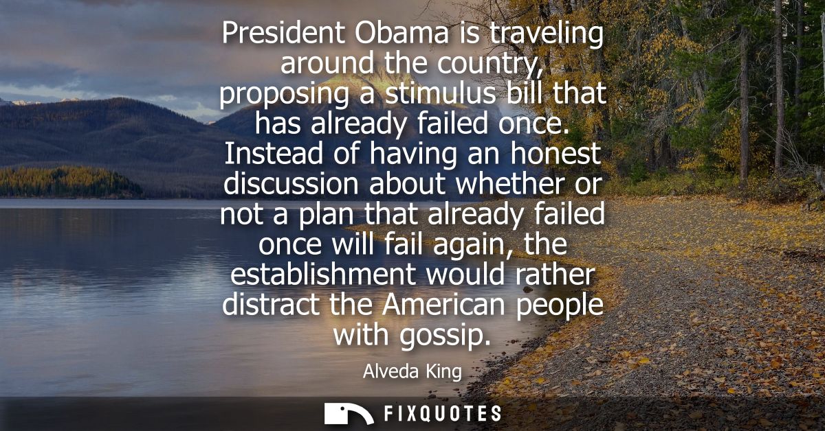 President Obama is traveling around the country, proposing a stimulus bill that has already failed once.