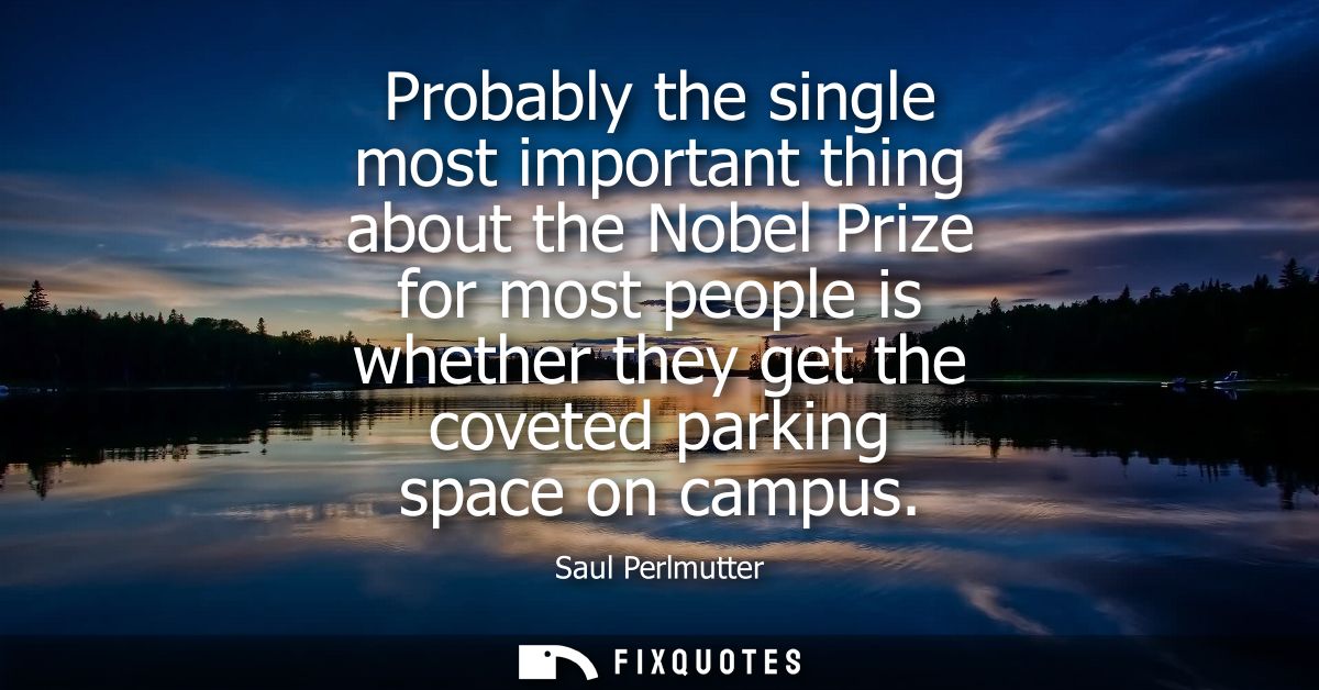 Probably the single most important thing about the Nobel Prize for most people is whether they get the coveted parking s