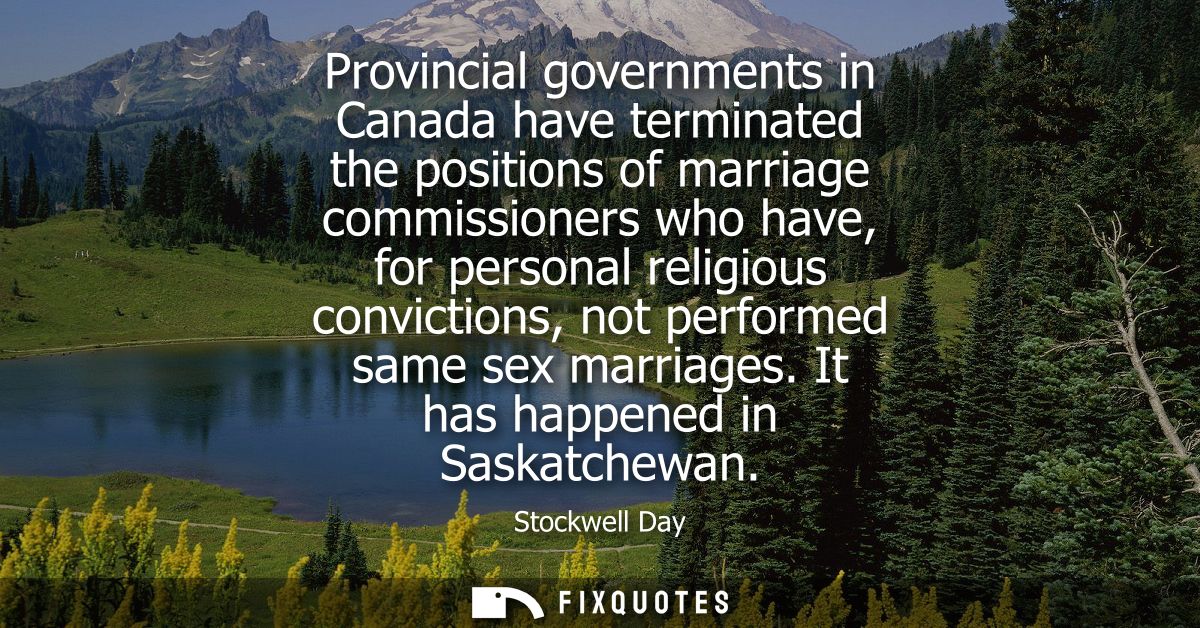 Provincial governments in Canada have terminated the positions of marriage commissioners who have, for personal religiou