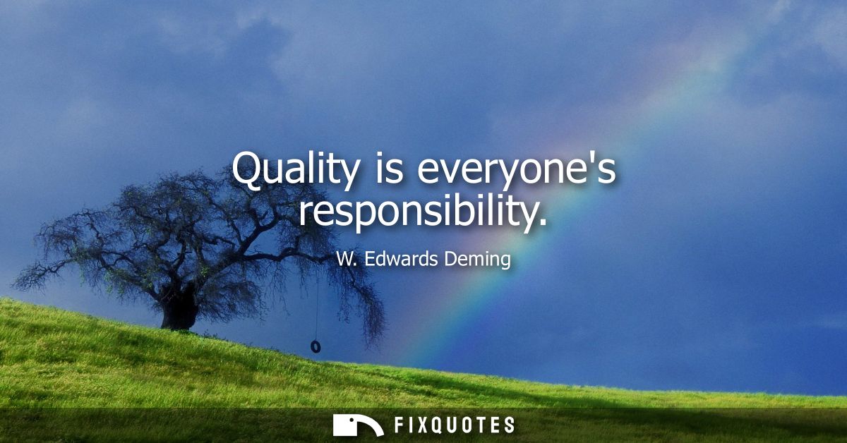 Quality is everyones responsibility