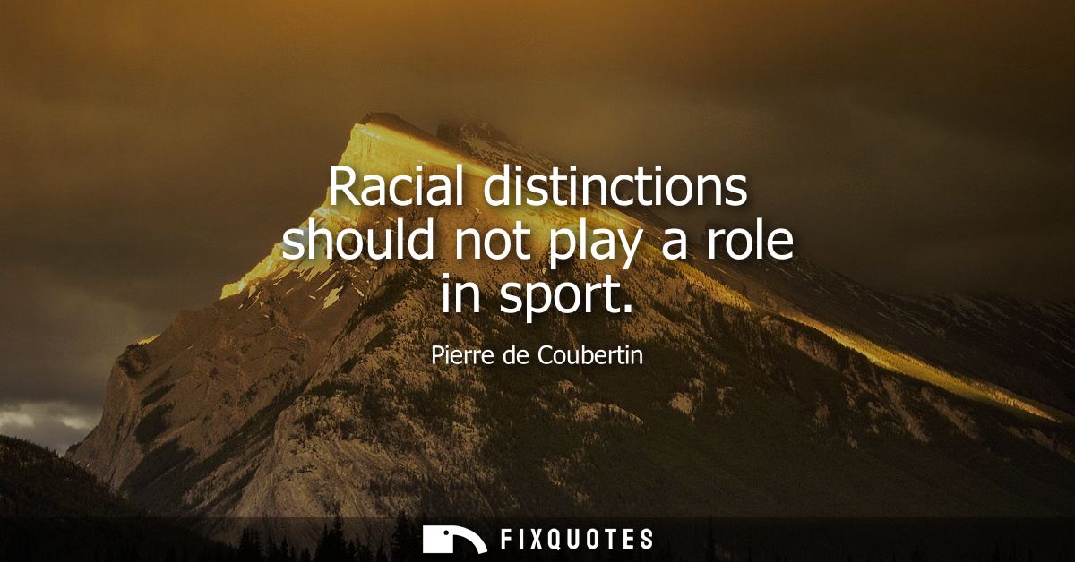 Racial distinctions should not play a role in sport