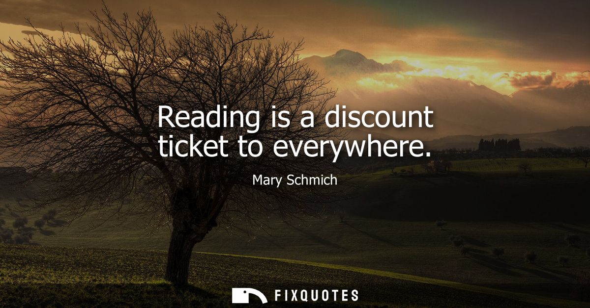 Reading is a discount ticket to everywhere