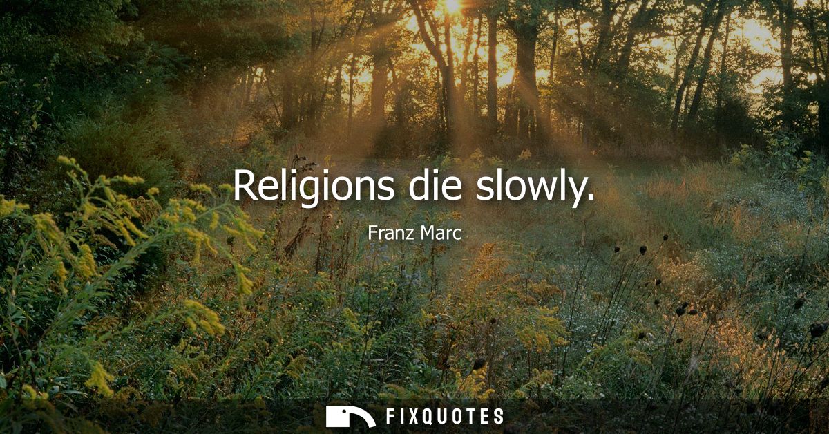 Religions die slowly