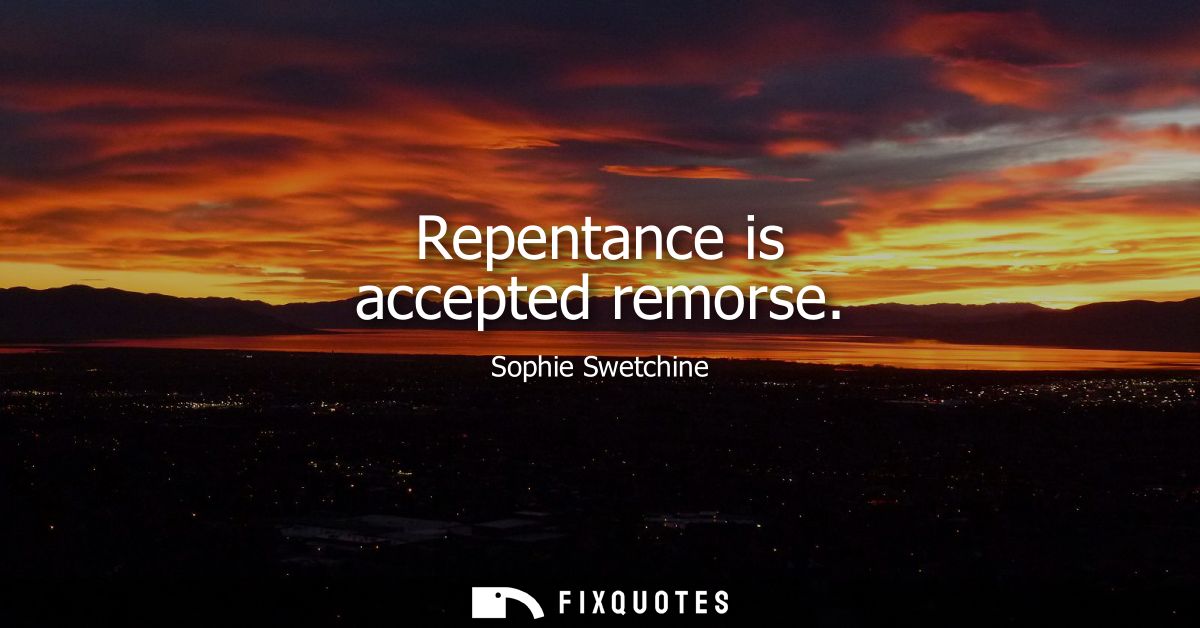 Repentance is accepted remorse