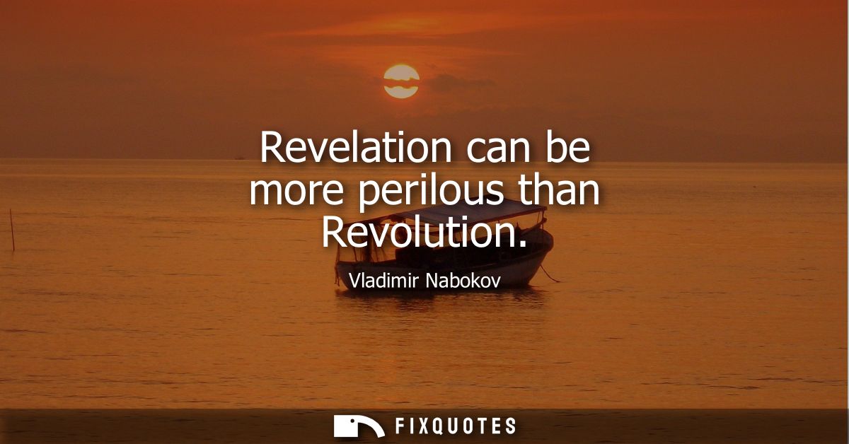Revelation can be more perilous than Revolution
